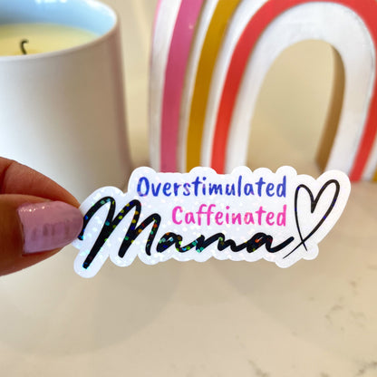 Overstimulated Caffeinated Mama Sticker
