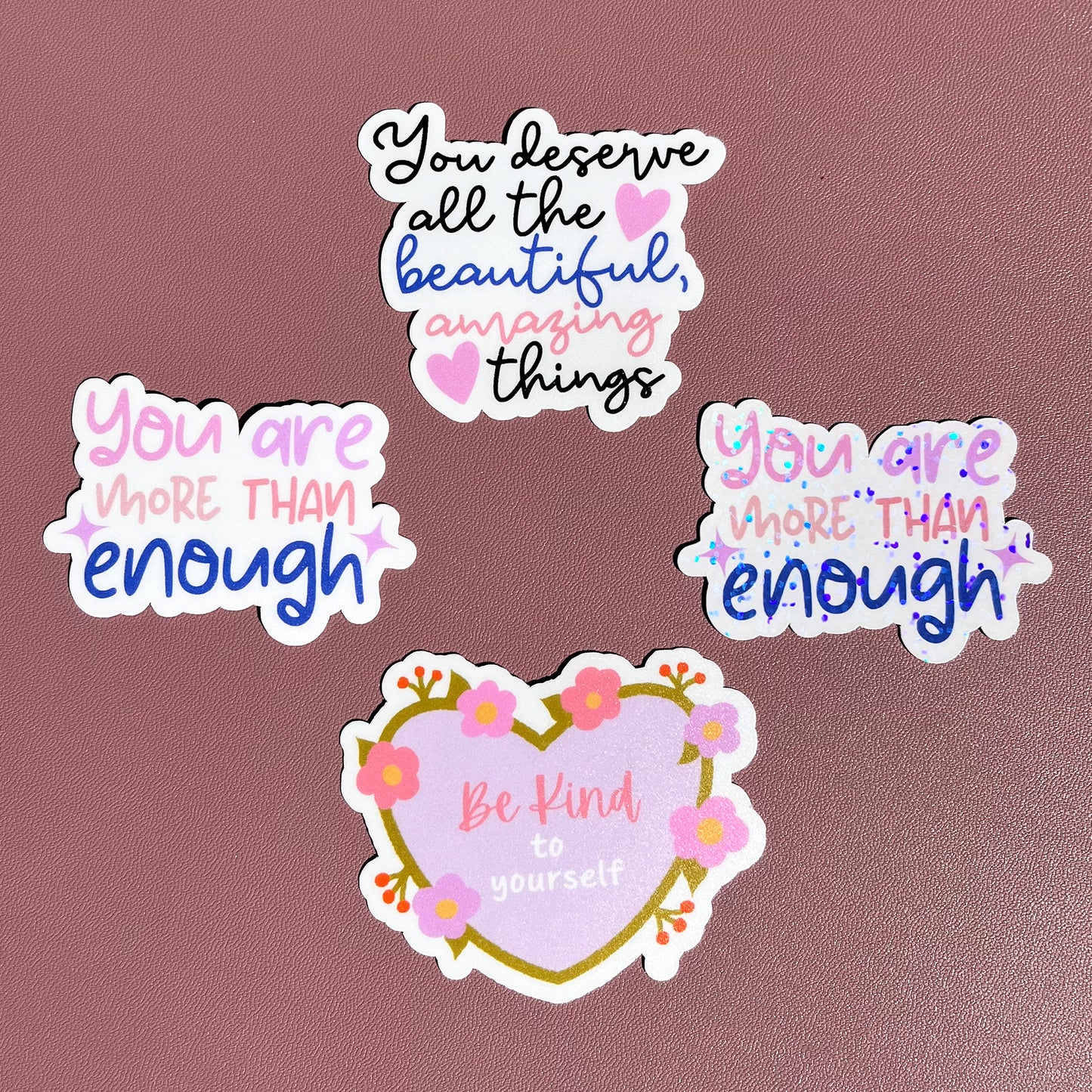 You Deserve All the Beautiful Amazing Things Sticker