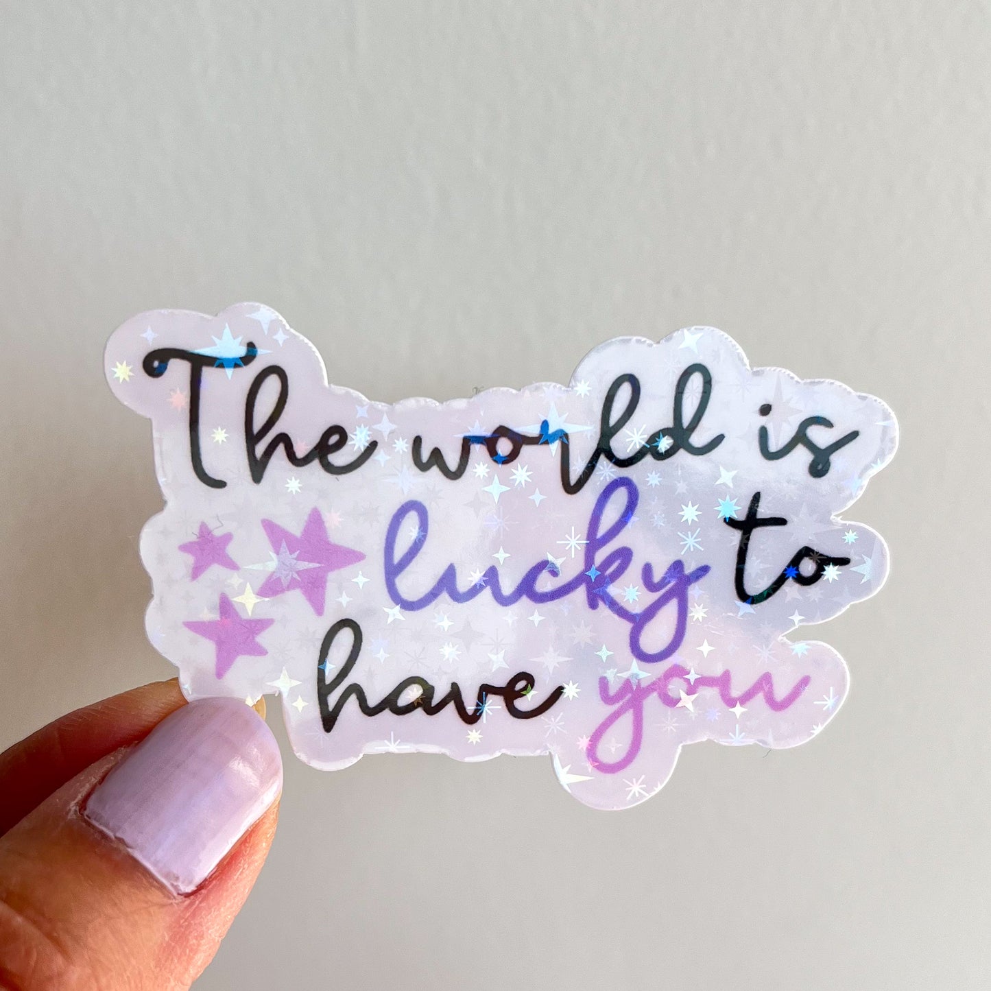 The World is Lucky to Have You Sticker