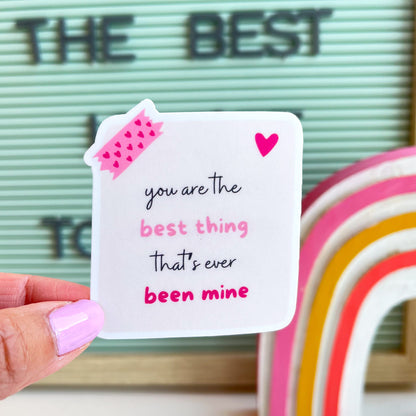You are the best thing that has ever been mine phrase sticker in hand. Cute pink sticky note sticker.